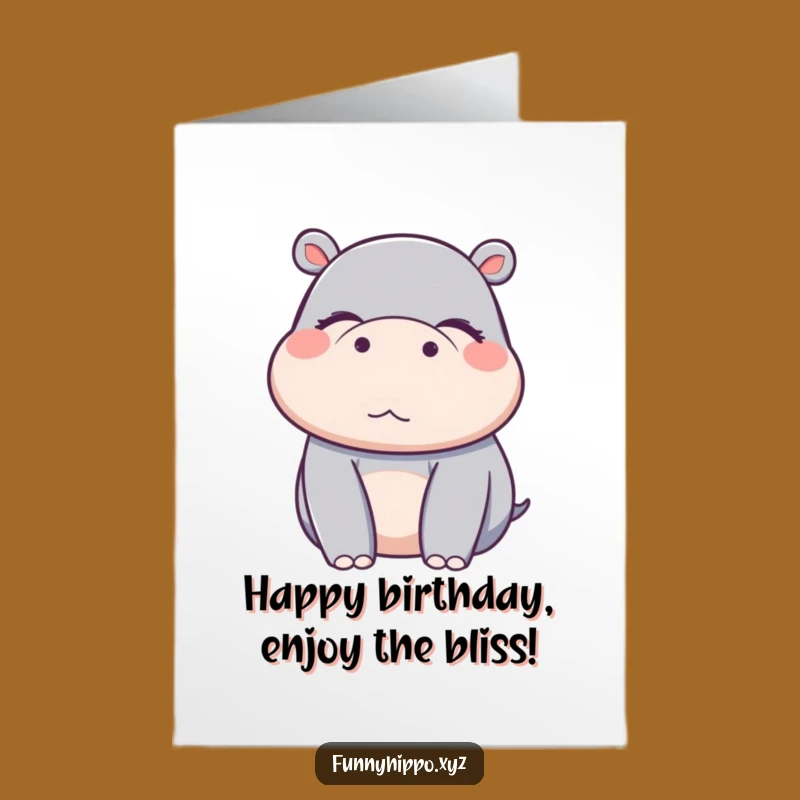 Free Printable Kawaii Hippo Bliss Birthday Card - Funny Downloadable Happy Gift